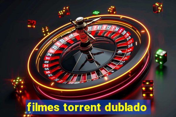 filmes torrent dublado